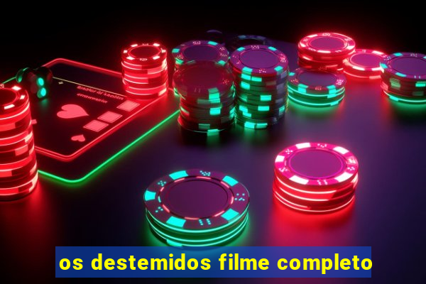 os destemidos filme completo